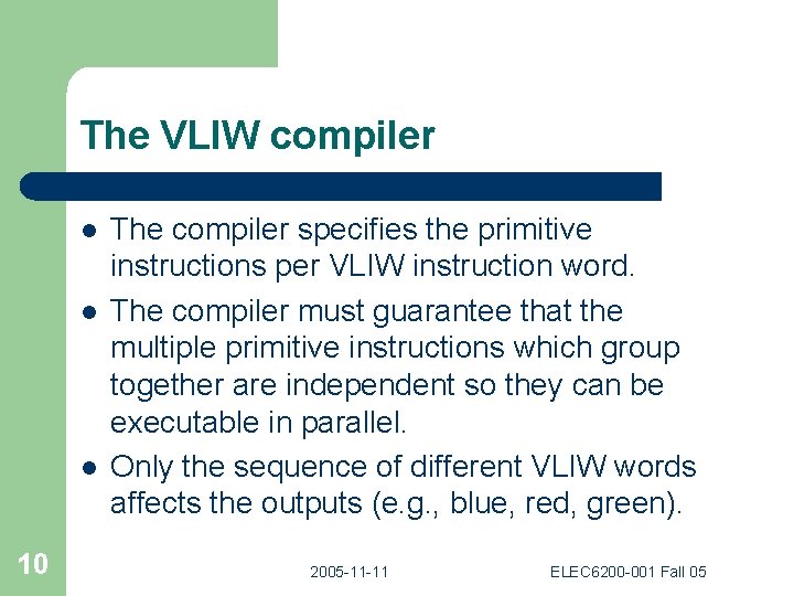 The VLIW compiler l l l 10 The compiler specifies the primitive instructions per