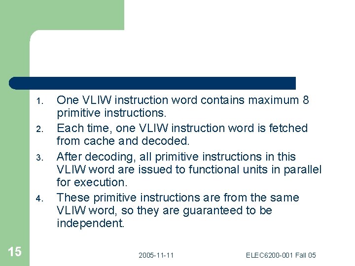 1. 2. 3. 4. 15 One VLIW instruction word contains maximum 8 primitive instructions.