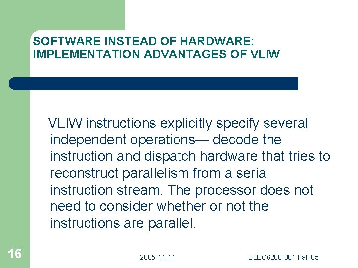 SOFTWARE INSTEAD OF HARDWARE: IMPLEMENTATION ADVANTAGES OF VLIW instructions explicitly specify several independent operations—