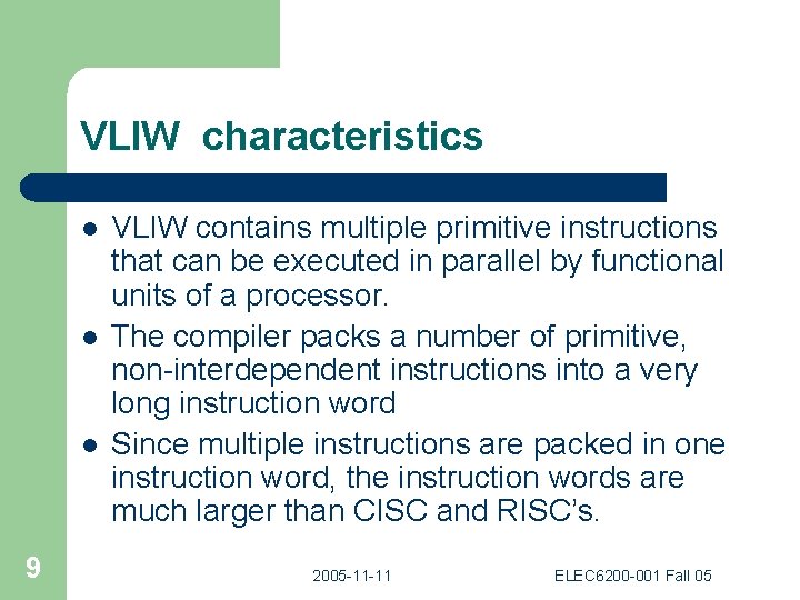 VLIW characteristics l l l 9 VLIW contains multiple primitive instructions that can be