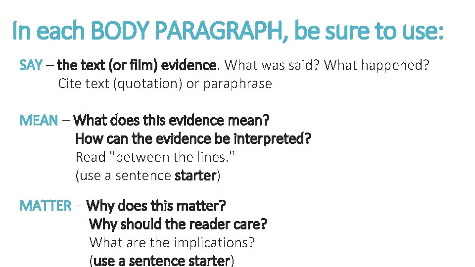 In each BODY PARAGRAPH, be sure to use: SAY – the text (or film)