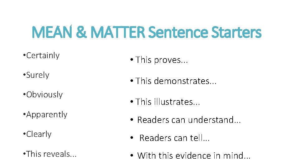 MEAN & MATTER Sentence Starters • Certainly • Surely • Obviously • Apparently •