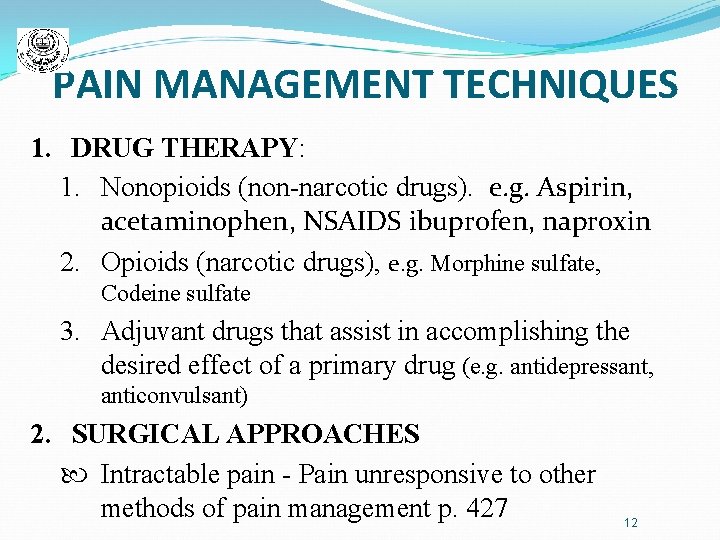 PAIN MANAGEMENT TECHNIQUES 1. DRUG THERAPY: 1. Nonopioids (non-narcotic drugs). e. g. Aspirin, acetaminophen,