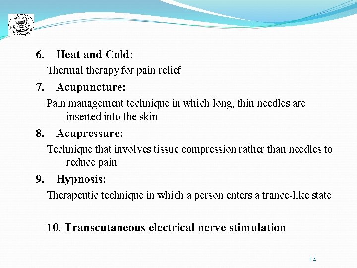 6. Heat and Cold: Thermal therapy for pain relief 7. Acupuncture: Pain management technique
