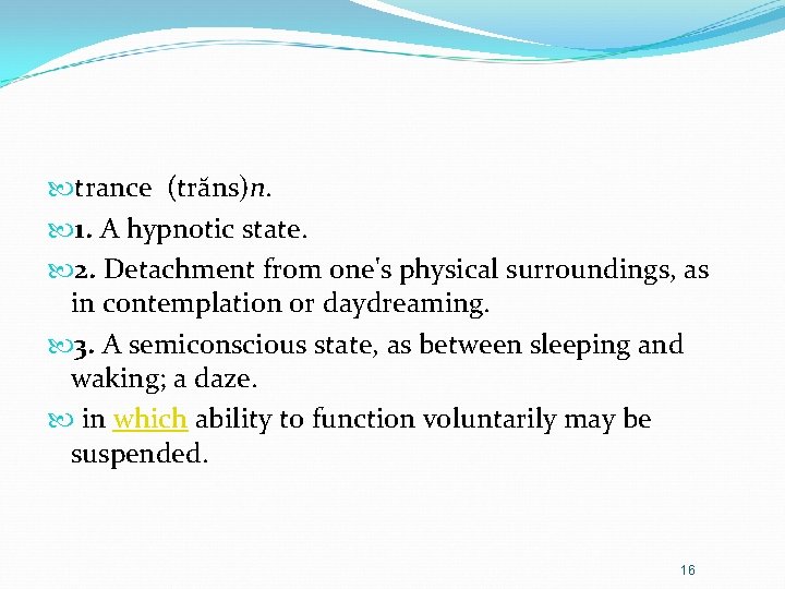  trance (trăns)n. 1. A hypnotic state. 2. Detachment from one's physical surroundings, as