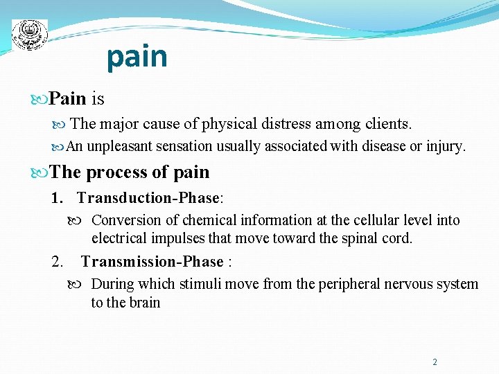 pain Pain is The major cause of physical distress among clients. An unpleasant sensation