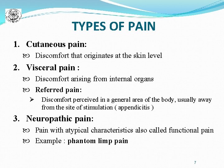 TYPES OF PAIN 1. Cutaneous pain: Discomfort that originates at the skin level 2.
