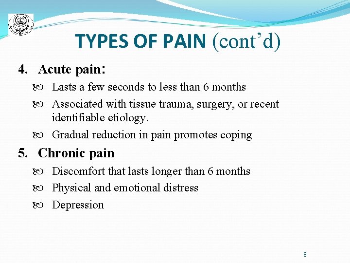 TYPES OF PAIN (cont’d) 4. Acute pain: Lasts a few seconds to less than