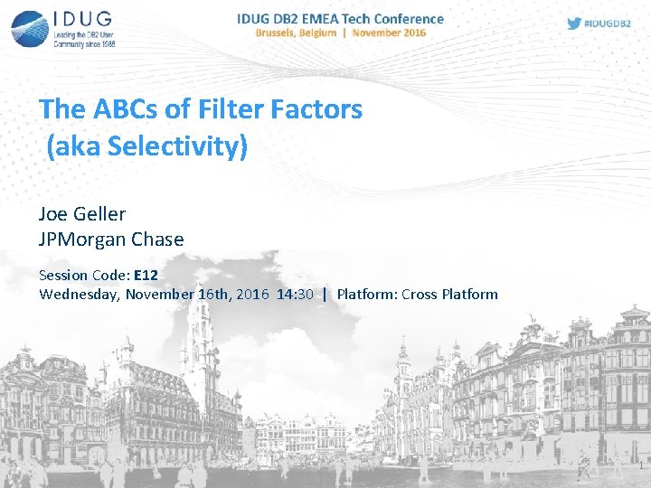 The ABCs of Filter Factors (aka Selectivity) Joe Geller JPMorgan Chase Session Code: E