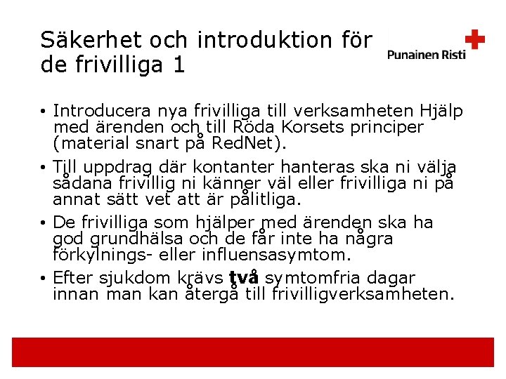 Säkerhet och introduktion för de frivilliga 1 • Introducera nya frivilliga till verksamheten Hjälp