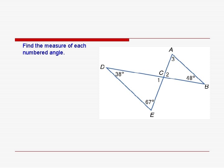 Find the measure of each numbered angle. 