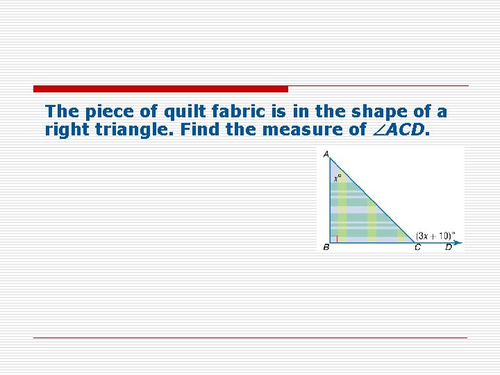 The piece of quilt fabric is in the shape of a right triangle. Find