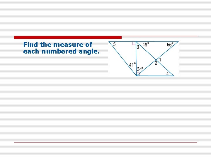 Find the measure of each numbered angle. 