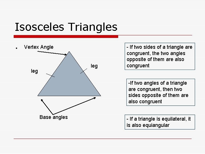 Isosceles Triangles. Vertex Angle leg - If two sides of a triangle are congruent,