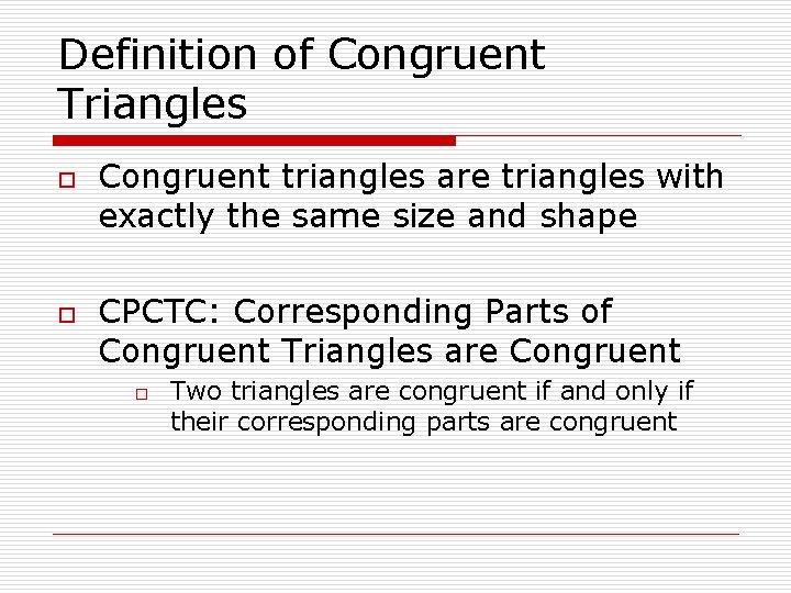 Definition of Congruent Triangles o o Congruent triangles are triangles with exactly the same