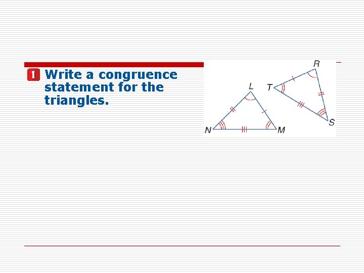 Write a congruence statement for the triangles. 