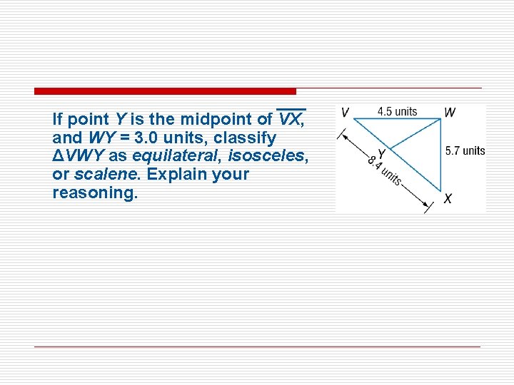 If point Y is the midpoint of VX, and WY = 3. 0 units,