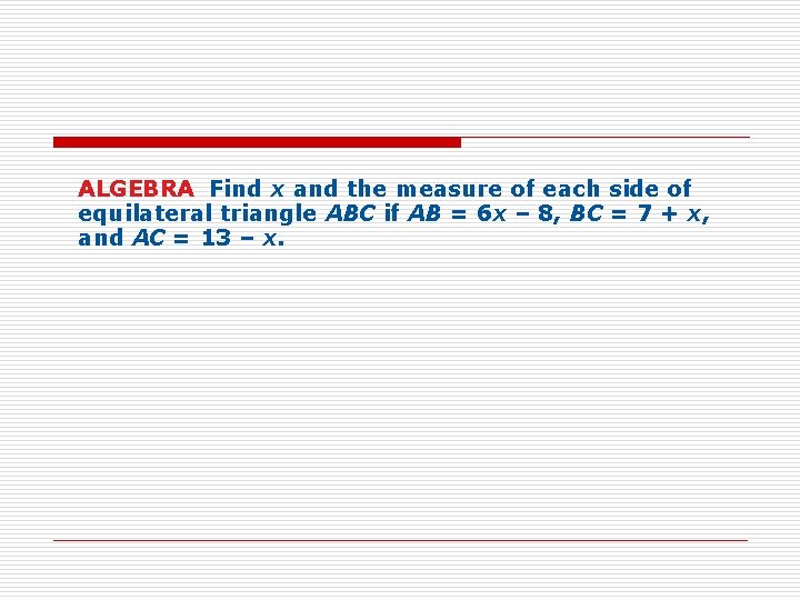 ALGEBRA Find x and the measure of each side of equilateral triangle ABC if