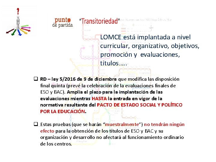 LOMCE está implantada a nivel curricular, organizativo, objetivos, promoción y evaluaciones, títulos…. . q