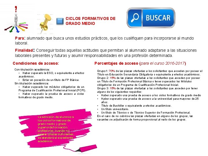 CICLOS FORMATIVOS DE GRADO MEDIO Para: alumnado que busca unos estudios prácticos, que los