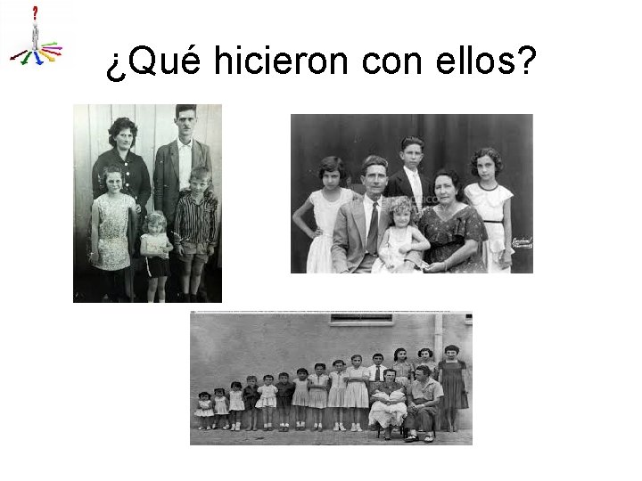 ¿Qué hicieron con ellos? 