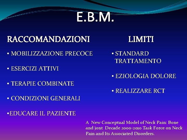 E. B. M. RACCOMANDAZIONI • MOBILIZZAZIONE PRECOCE • ESERCIZI ATTIVI • TERAPIE COMBINATE •