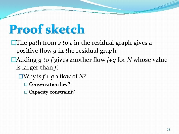 Proof sketch �The path from s to t in the residual graph gives a