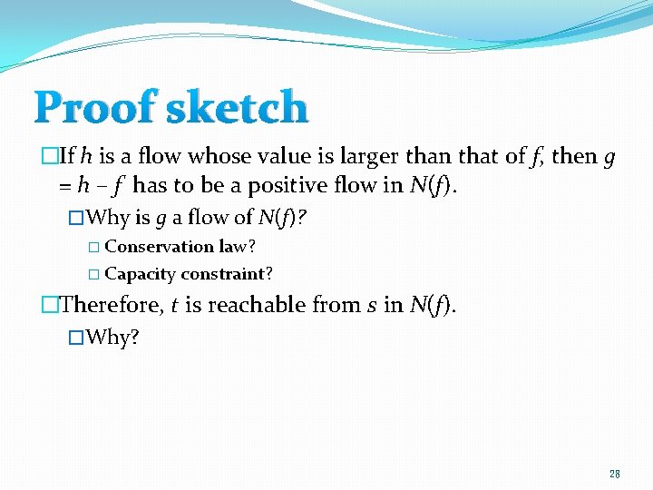 Proof sketch �If h is a flow whose value is larger than that of