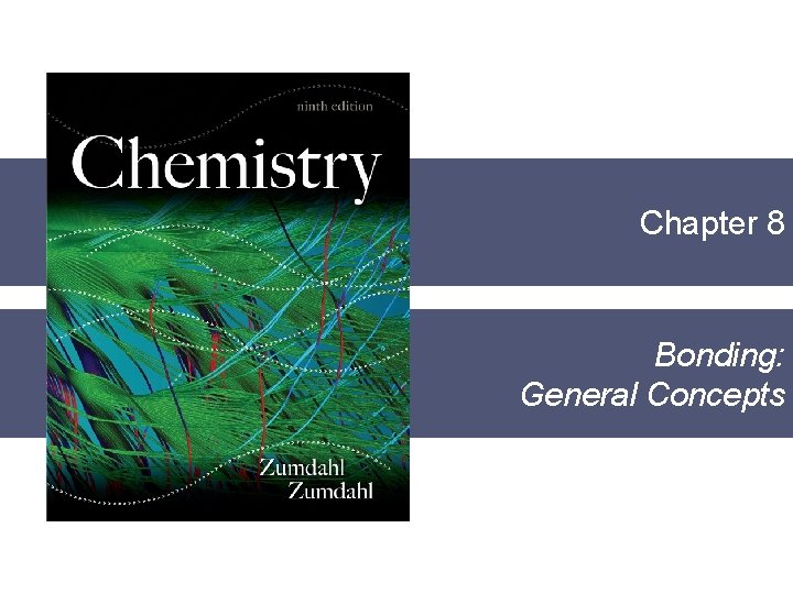 Chapter 8 Bonding: General Concepts 