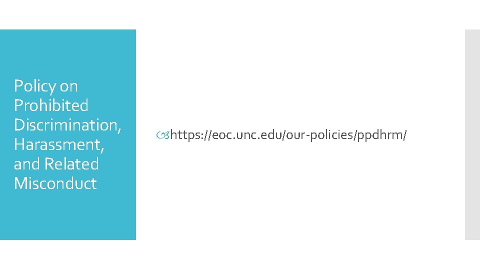 Policy on Prohibited Discrimination, Harassment, and Related Misconduct https: //eoc. unc. edu/our-policies/ppdhrm/ 