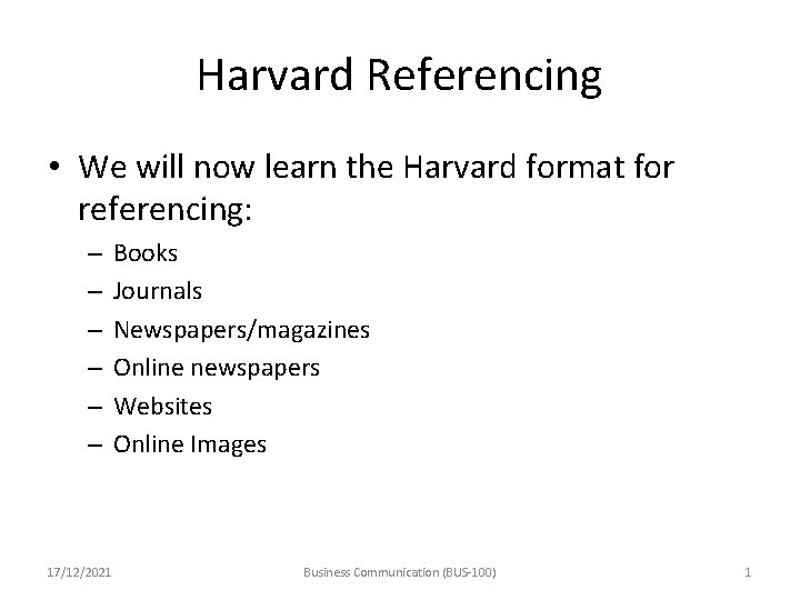 Harvard Referencing • We will now learn the Harvard format for referencing: – –