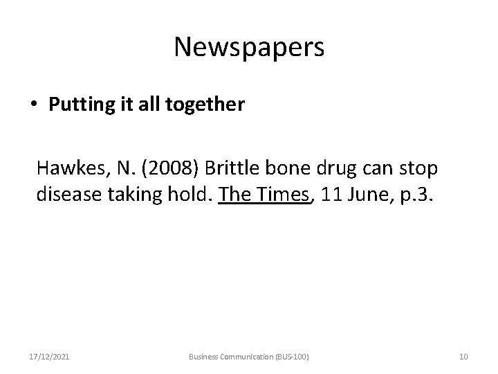 Newspapers • Putting it all together Hawkes, N. (2008) Brittle bone drug can stop