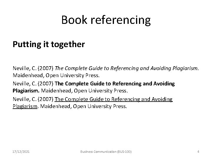 Book referencing Putting it together Neville, C. (2007) The Complete Guide to Referencing and