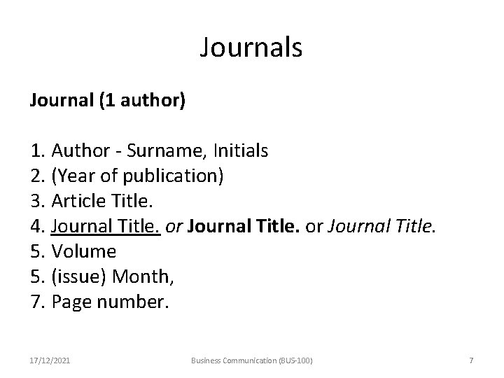 Journals Journal (1 author) 1. Author - Surname, Initials 2. (Year of publication) 3.