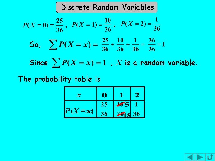 Discrete Random Variables So, Since , X is a random variable. The probability table Discrete Random Variables So, Since , X is a random variable. The probability table