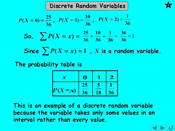 Discrete Random Variables So, Since , X is a random variable. The probability table Discrete Random Variables So, Since , X is a random variable. The probability table