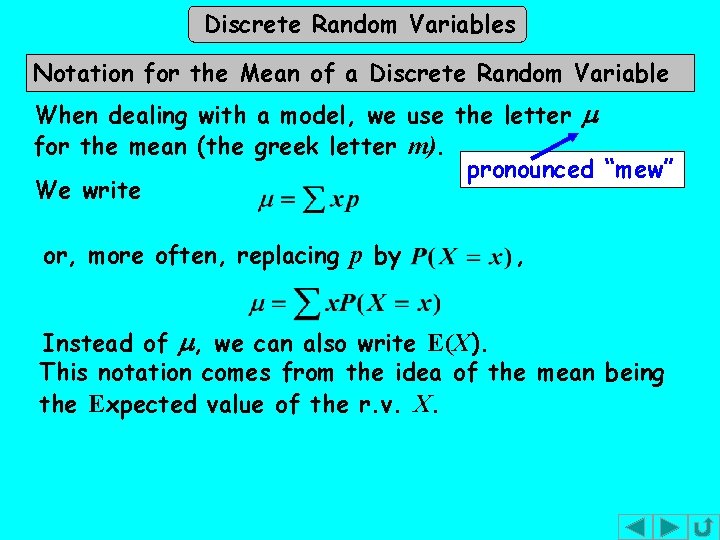 Discrete Random Variables Notation for the Mean of a Discrete Random Variable When dealing Discrete Random Variables Notation for the Mean of a Discrete Random Variable When dealing