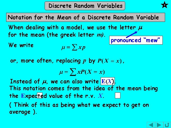 Discrete Random Variables Notation for the Mean of a Discrete Random Variable When dealing Discrete Random Variables Notation for the Mean of a Discrete Random Variable When dealing