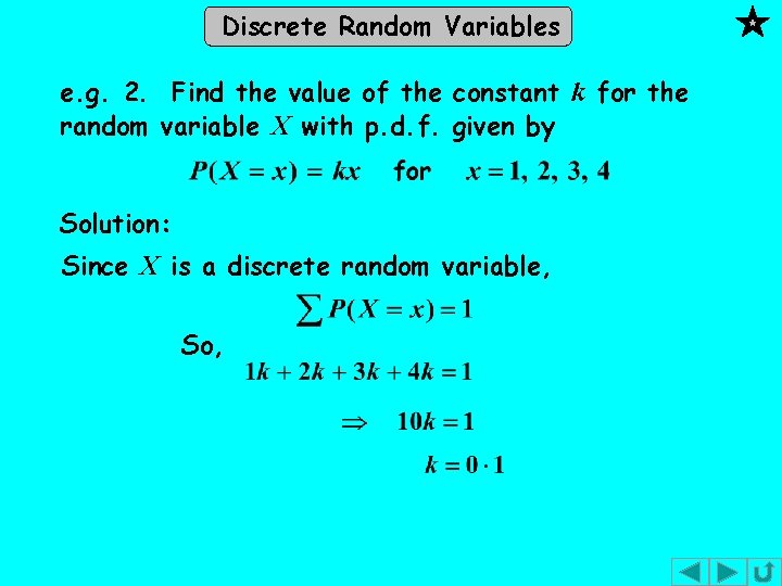 Discrete Random Variables e. g. 2. Find the value of the constant k for Discrete Random Variables e. g. 2. Find the value of the constant k for
