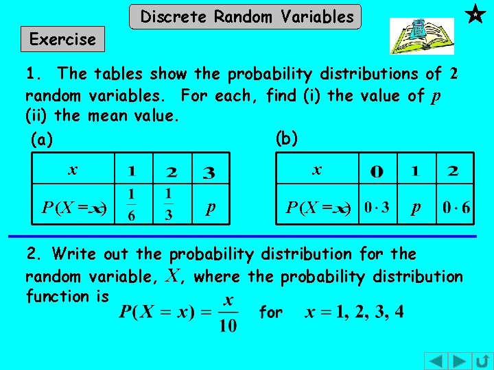 Exercise Discrete Random Variables 1. The tables show the probability distributions of 2 random Exercise Discrete Random Variables 1. The tables show the probability distributions of 2 random