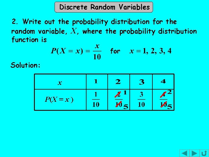 Discrete Random Variables 2. Write out the probability distribution for the random variable, X, Discrete Random Variables 2. Write out the probability distribution for the random variable, X,