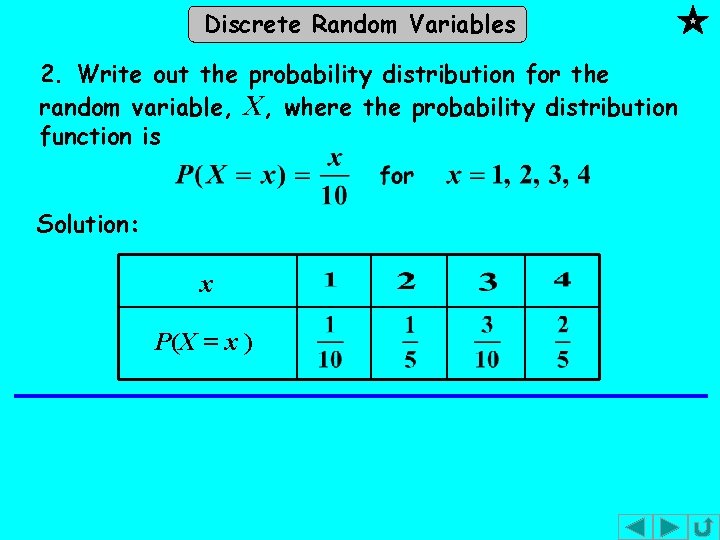 Discrete Random Variables 2. Write out the probability distribution for the random variable, X, Discrete Random Variables 2. Write out the probability distribution for the random variable, X,