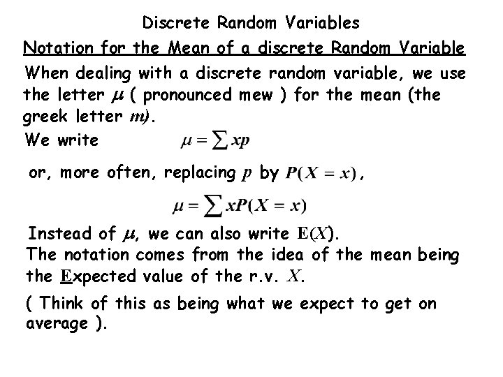 Discrete Random Variables Notation for the Mean of a discrete Random Variable When dealing Discrete Random Variables Notation for the Mean of a discrete Random Variable When dealing