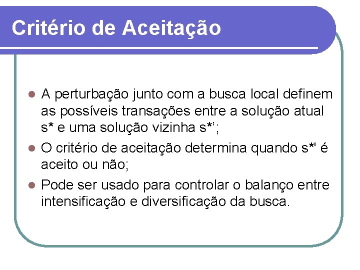 Critério de Aceitação A perturbação junto com a busca local definem as possíveis transações