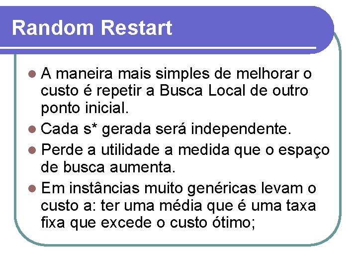 Random Restart l. A maneira mais simples de melhorar o custo é repetir a