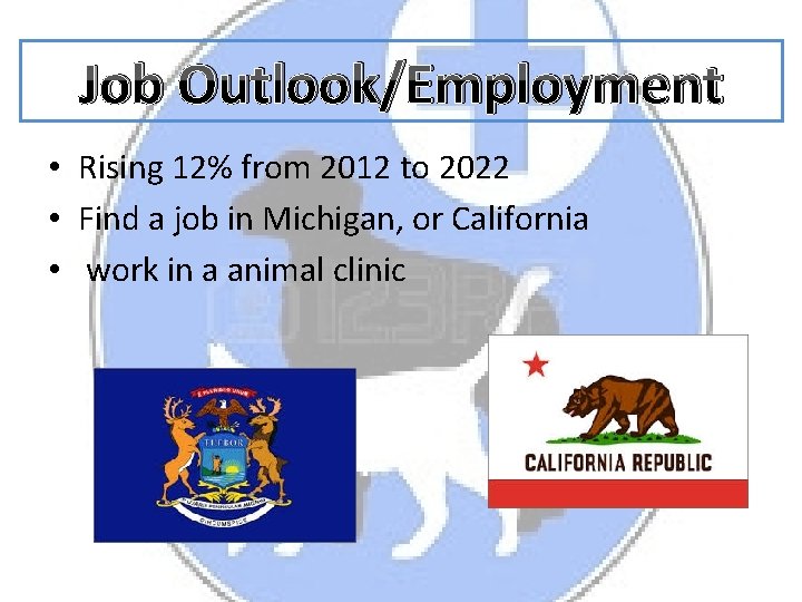 Job Outlook/Employment • Rising 12% from 2012 to 2022 • Find a job in