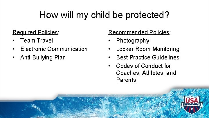 How will my child be protected? Required Policies: • Team Travel • Electronic Communication