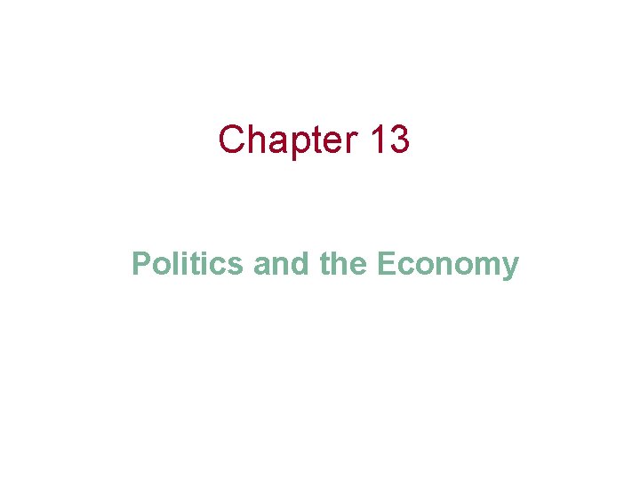 Chapter 13 Politics and the Economy 