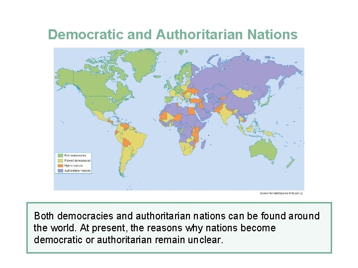Democratic and Authoritarian Nations Both democracies and authoritarian nations can be found around the