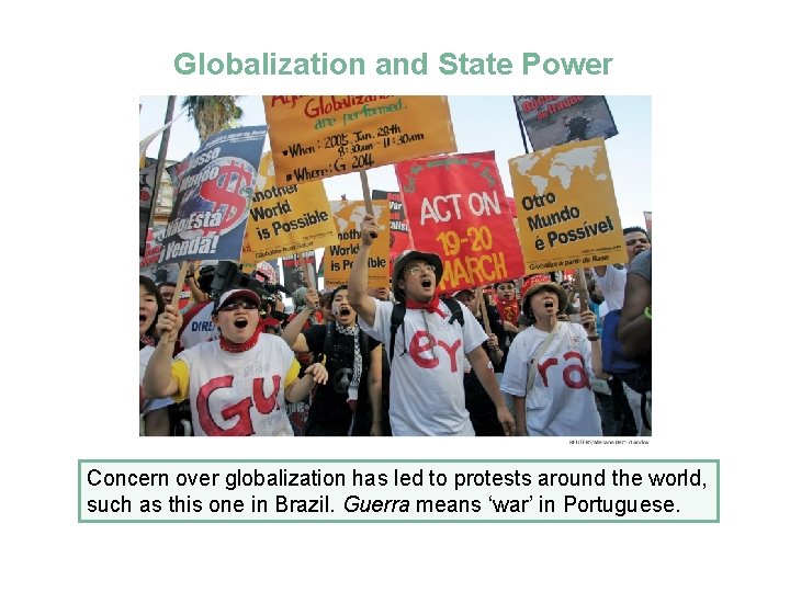 Globalization and State Power Concern over globalization has led to protests around the world,